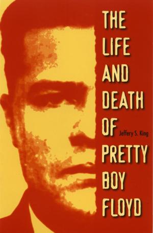 Cover of the book The Life and Death of Pretty Boy Floyd by Kristen Laurence
