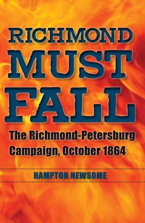 Cover of the book Richmond Must Fall by Mary Haverstock, Jeannette Mahoney Vance, Brian L. Meggitt