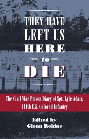 Cover of the book They Have Left Us Here to Die by David D. Van Tassel, John Vacha