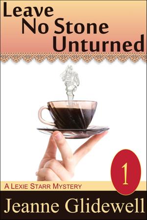 Book cover of Leave No Stone Unturned (A Lexie Starr Mystery, Book 1)