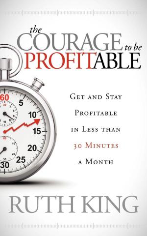 Cover of the book The Courage to be Profitable by Suzann Rye