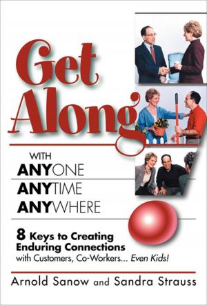 Cover of the book Get Along with Anyone, Anytime, Anywhere! by Alejandro Souza