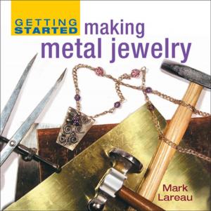 Cover of the book Getting Started Making Metal Jewelry by 