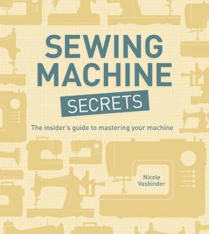 Cover of the book Sewing Machine Secrets by Jody Rein, Michael Larsen