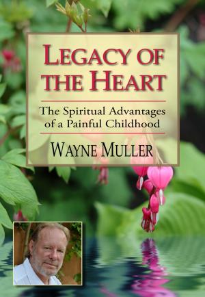 Cover of the book Legacy of the Heart by Kenneth Gorfinkle, Ph.D.