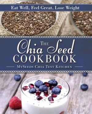 Cover of the book The Chia Seed Cookbook by Jurek Becker
