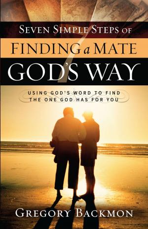 Cover of the book Seven Simple Steps of Finding a Mate God's Way by Gunnar Johnson