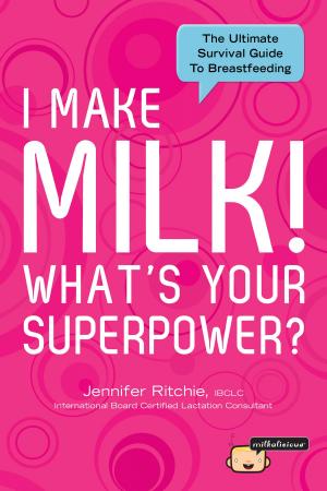 Cover of the book I Make Milk, What's Your Superpower? by Charles F. Glassman, MD