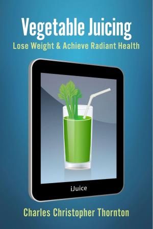 Cover of the book Vegetable Juicing by Professor Aidan Moran, 