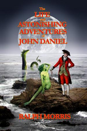 Cover of the book The Life and Astonishing Adventures of John Daniel by Ben Bova, Les Johnson