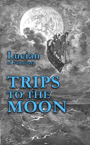 Cover of the book Trips to the Moon by John Ringo