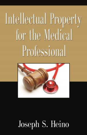 Cover of the book INTELLECTUAL PROPERTY FOR THE MEDICAL PROFESSIONAL by Glenn Davis
