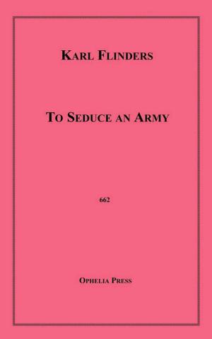 Cover of the book To Seduce an Army by Anon Anonymous