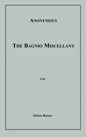 Cover of the book The Bagnio Miscellany by Anon Anonymous