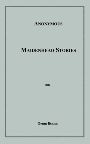 Cover of the book Maidenhead Stories by Anon Anonymous