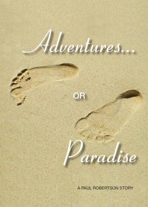 Cover of the book Adventures or Paradise by Robert Nichols