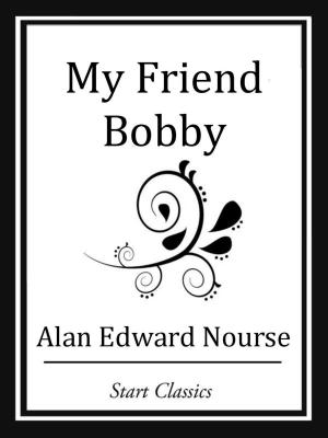 Cover of the book My Friend Bobby by Charles John Cutcliffe Hyne