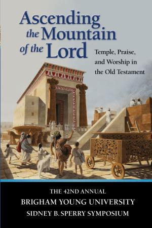 Cover of the book Ascending the Mountain of the Lord by Bruce C. Hafen, Marie K. Hafen