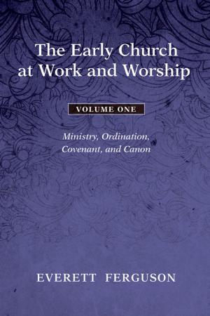 Cover of the book The Early Church at Work and Worship - Volume 1 by James Murphy