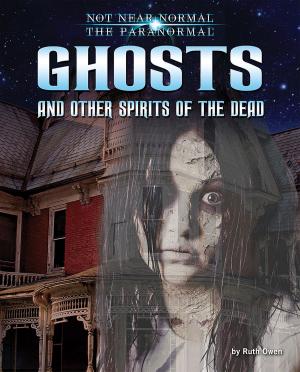 Cover of the book Ghosts and Other Spirits of the Dead by Kevin Blake