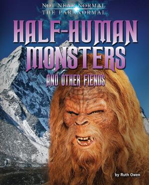 Cover of the book Half-Human Monsters and Other Fiends by Ellen Lawrence