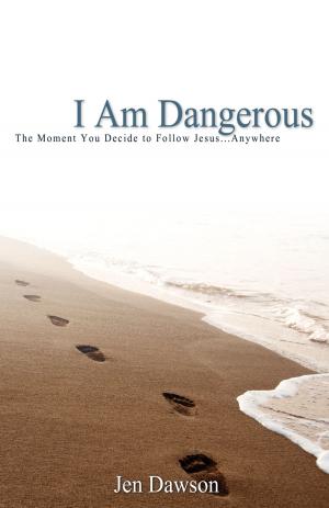 Cover of the book I am Dangerous by Deborah Morrison