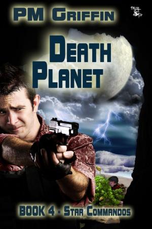 Cover of the book Death Planet: The Star Commandos Series Book 4 by Black Leaf Publishing