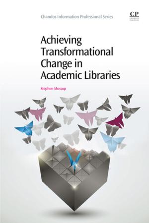 Book cover of Achieving Transformational Change in Academic Libraries