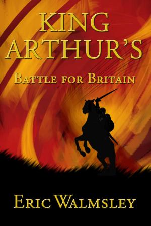 Cover of the book King Arthur's Battle for Britain by Tim Murgatroyd