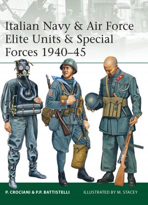 Cover of the book Italian Navy & Air Force Elite Units & Special Forces 1940–45 by Murat Özyüksel