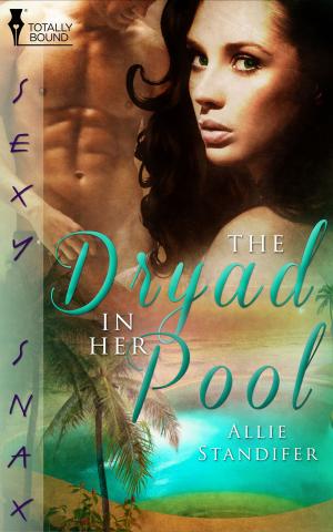 Cover of the book The Dryad in Her Pool by Sierra Cartwright, Desiree Holt, Jan Irving