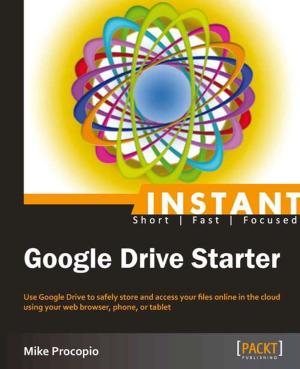 Cover of the book Instant Google Drive Starter by Barry Rosen, Bennie Gibson, Brad Schauf, David Byrd