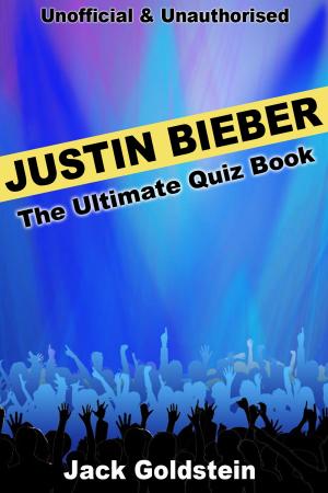 Cover of the book Justin Bieber - The Ultimate Quiz Book by Eileen Jones