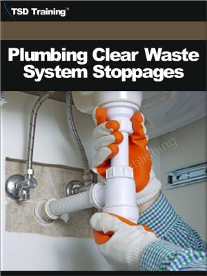 Cover of the book Plumbing Clear Waste System Stoppages by TSD Training