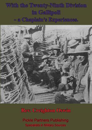 Cover of the book With The Twenty-Ninth Division In Gallipoli, A Chaplain's Experiences. [Illustrated Edition] by Lieutenant Alexander Douglas Gillespie