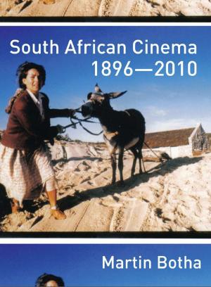 Cover of the book South African Cinema 1896–2010 by Therese Davis