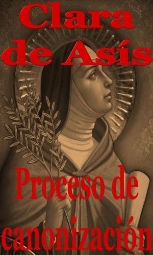 bigCover of the book Proceso de canonización de Santa Clara de Asís by 