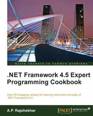 Cover of the book .Net Framework 4.5 Expert Programming Cookbook by Ashwin Pajankar, Arush Kakkar