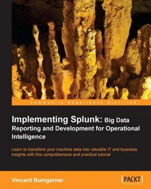 Cover of the book Implementing Splunk: Big Data Reporting and Development for Operational Intelligence by Sumit Bisht