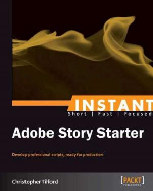 Cover of the book Instant Adobe Story Starter by Satish Bommisetty, Rohit Tamma, Heather Mahalik