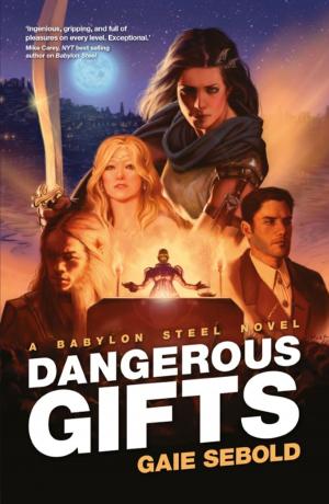 Cover of the book Dangerous Gifts by Charlie Jane Anders, Scott Lynch