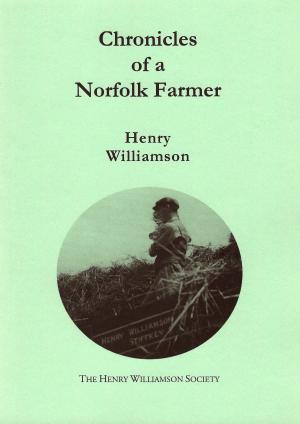 Cover of the book Chronicles of a Norfolk Farmer: Contributions to the Daily Express, 1937-1939 by Henry Williamson