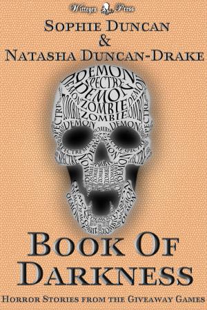 Cover of the book Book Of Darkness: The Horror Stories From The Wittegen Press Giveaway Games by Natasha Duncan-Drake