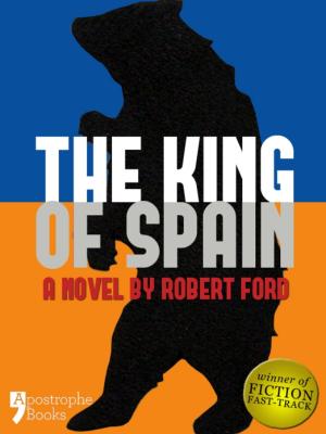 Cover of the book The King of Spain: A Dystopian Novel In The Not-Too-Distant Future by Christopher Robbins