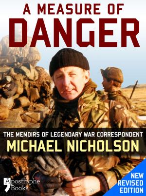 bigCover of the book A Measure of Danger: The Memoirs of Legendary War Correspondent Michael Nicholson by 
