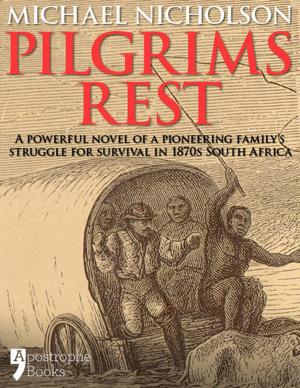 Cover of the book Pilgrims Rest: An Historical Novel Of A Pioneering Family's Struggle In 1870s South Africa by Dr Kevin Dutton, Andy McNab