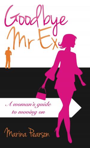 Cover of the book Goodbye Mr Ex: A woman's guide to moving on by Philip Cox-Hynd