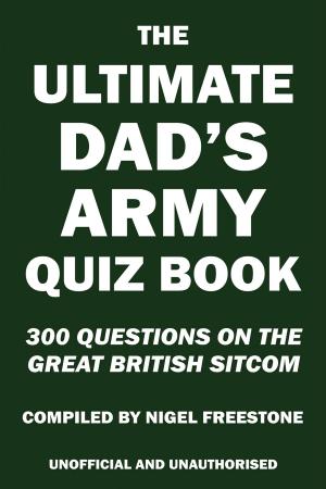 Cover of the book The Ultimate Dad's Army Quiz Book by Raia Prokhovnik