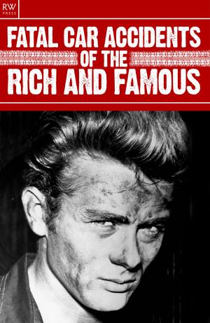 Cover of the book Fatal Car Accidents of the Rich and Famous by Jennifer Davies