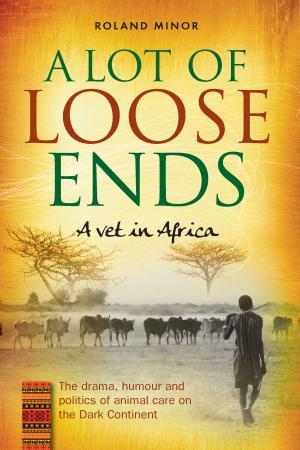 Cover of A Lot of Loose Ends - A Vet in Africa